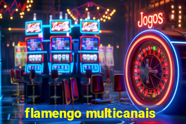 flamengo multicanais